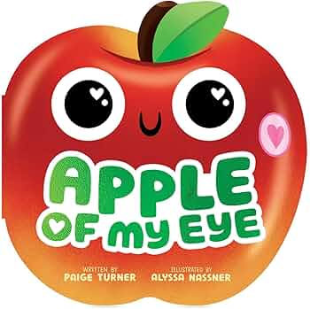 Apple of My Eye (A Shaped Novelty Board Book for Toddlers) (Funny